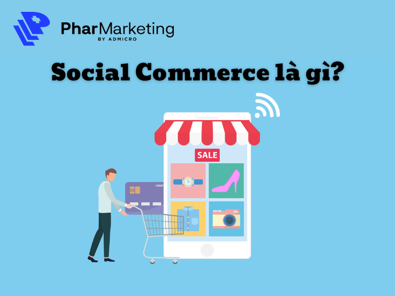 Social Commerce là hoạt động bán hàng thông qua các kênh mạng xã hội